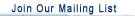 Join Our Mailing List
